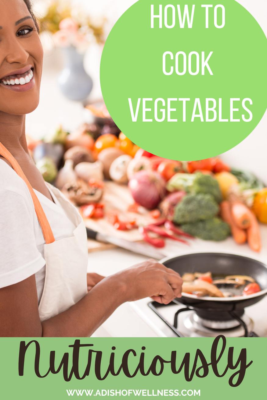 How to Cook Vegetables Without Losing Nutrients
