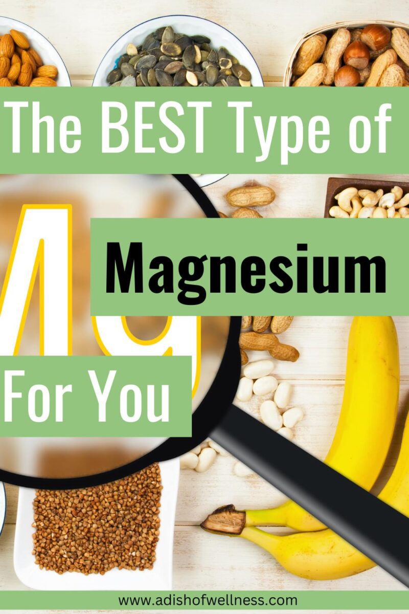 Best Type Of Magnesium For You And Your Health - A Dish Of Wellness