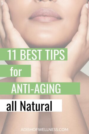 Best natural anti-aging tips